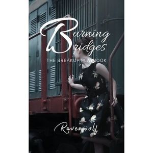Burning Bridges: The Breakup Playbook -- Ravenwolf